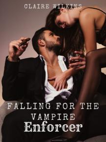 Falling for the Vampire Enforcer by Claire Wilkins - Book Cover