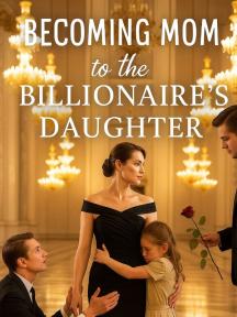 Becoming Mom To The Billionaire's Daughter by Evy-cutie - Book Cover
