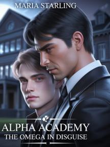 Alpha Academy: The Omega in Disguise by Maria starling - Book Cover