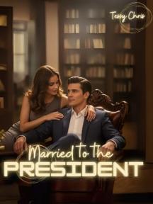 Married to the President by TessyChris - Book Cover