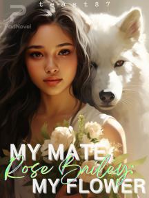Rose Bailey: My Mate, My Flower by teast87 - Book Cover Background