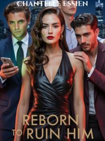 Reborn to Ruin Him: The Heiress's Game by Chillaxzy168 - Book Cover