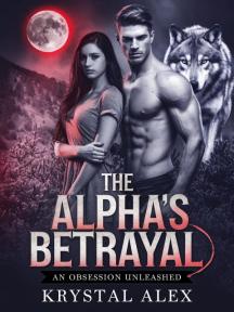 The Alpha's betrayal - An obsession unleached by Krystal Alex - Book Cover Background