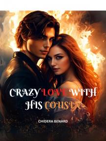 CRAZY LOVE WITH HIS COUSIN by Chidera Benard - Book Cover Background