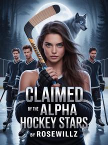 Claimed By the Alpha Hockey Stars by Rosewillz - Book Cover