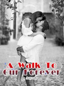 A Walk To Our Forever by Aayrah - Book Cover