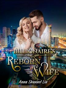 Billionaire's Reborn Wife by Anna Shannel Lin - Book Cover