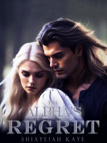 The Alpha's Regret by Shiayeiah Kaye - Book Cover