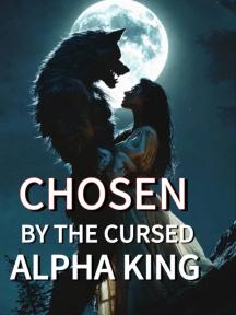 Chosen By The Cursed Alpha King by Night Owl - Book Cover
