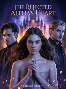 The Rejected Alpha's Heart by Ashabl writes - Book Cover