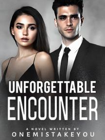 Unforgettable Encounter by OneMistakeYou - Book Cover