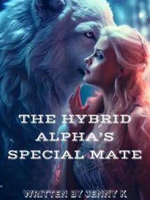 The Hybrid Alpha's Special Mate by Jenny K - Book Cover