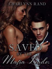 Saved by the Mafia Leader by Charlynn Rand - Book Cover