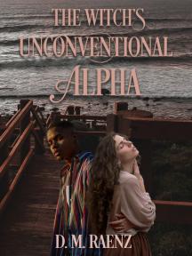 The Witch's Unconventional Alpha by D.M. Raenz - Book Cover