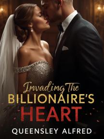 Invading The Billionaire's Heart by Queensley Alfred - Book Cover