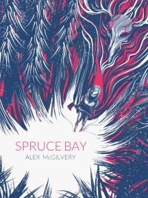 Spruce Bay by Alex McGilvery - Book Cover