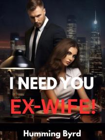 I Need You Ex-wife! by Humming Byrd - Book Cover
