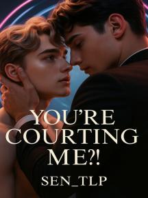 You’re Courting Me?! by Sen_TheLovePoet - Book Cover