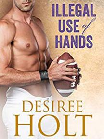 Illegal Use of Hands by Desiree Holt - Book Cover
