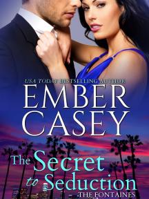 The Fontaines of Hollywood series: The Secret to Seduction by Ember Casey - Book Cover