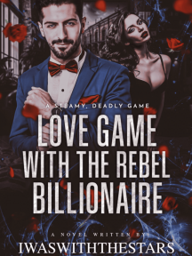 Love Game With The Rebel Billionaire by Iwaswiththestars - Book Cover