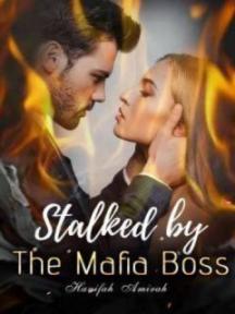 Stalked by The Mafia Boss by Hanifah Amirah - Book Cover