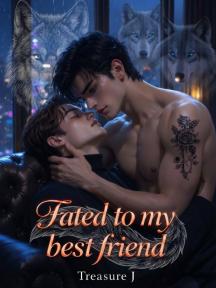 Fated to my best friend by Treasure J - Book Cover
