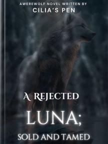 Â REJECTED LUNA: SOLD AND TAMED by Cilia’s Pen - Book Cover