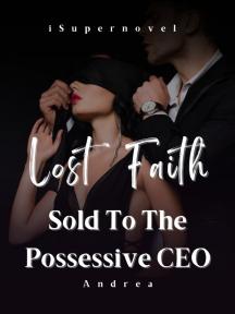 Lost Faith:Sold To The Possessive CEO by Andrea - Book Cover
