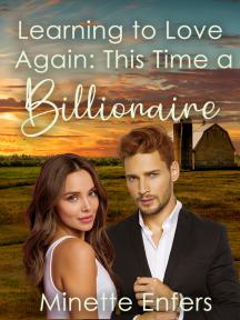 Learning to Love Again: This Time a Billionaire by Minette Enfers - Book Cover