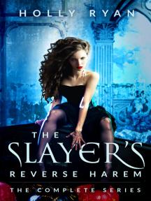 The Slayer’s Reverse Harem Series by Holly Ryan - Book Cover