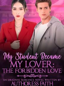 My Student Became My Lover: The forbidden love My Student Became My Lover: The forbidden love by Authoress Faith - Book Cover Background