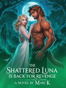 THE SHATTERED LUNA IS BACK FOR REVENGE by Mari K - Book Cover