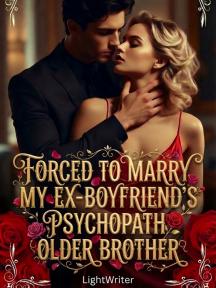 Forced to Marry my Ex-Boyfriend's Psychopath Older Brother by Light Writer - Book Cover