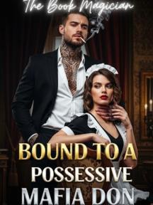 Bound To A Possessive Mafia Don by The Book Magician - Book Cover