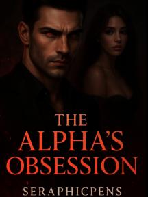 The Alpha's Obsession by Seraphicpens - Book Cover