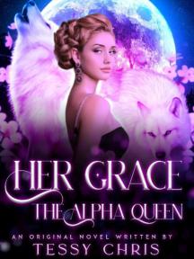 Her Grace The Alpha Queen by TessyChris - Book Cover Background