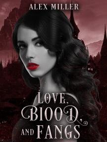 Love, Blood, and Fangs Love, Blood, and Fangs by Alex Miller - Book Cover Background