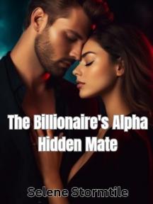 The Billionaire's Alpha Hidden Mate by Selene Stormtile - Book Cover