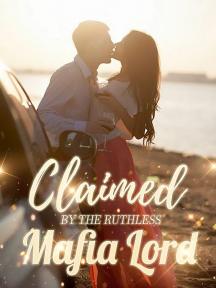 Claimed By The Ruthless Mafia Lord by adesewa.ex - Book Cover