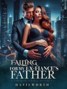 Falling For My Ex-Fiance's Father Falling For My Ex-Fiance's Father by Havilworth - Book Cover Background