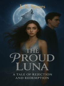 The Proud Luna: A Tale of Rejection and Redemption by J. E. Spears - Book Cover Background