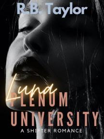 Luna Plenum University: A Shifter Romance by R. B. Taylor - Book Cover