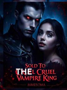 Sold To The Cruel Vampire King by Mmesoma - Book Cover