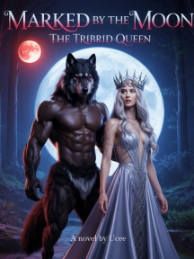 Marked by the Moon: The Tribrid Queen by Ucee - Book Cover