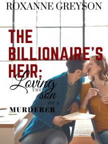 The Billionaire's Heir: Loving the Son of a Murderer by Roxanne Greyson - Book Cover