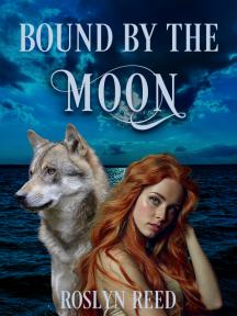Bound by the Moon by Roslyn Reed - Book Cover