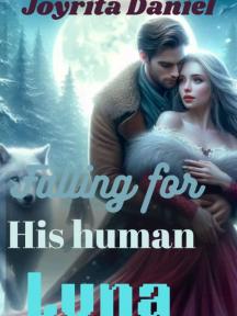 Falling for his human Luna by Joyrita Daniel - Book Cover