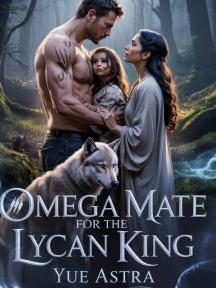 Omega Mate For The Lycan King by Yue Astra - Book Cover