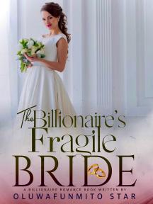 The Billionaire’s Fragile Bride by Oluwafunmito Star - Book Cover